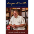 Sergeant to CEO: A Foster Kid's Lessons in Family, Fidelity, and Financial Success