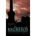 Invocacion a Los Regresos: Textos Poeticos y Narraciones