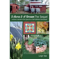 5 Acres & A Dream The Sequel: Lessons Learned in the Quest for a Self-Sufficient Homestead