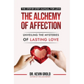 The Alchemy of Affection: Unveiling the Mysteries of Lasting Love: