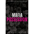 Mafia Possession: BWWM Dark Mafia Romance