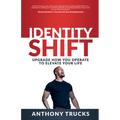 Identity Shift: Upgrade How You Operate to Elevate Your Life