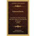 Edmund Burke: Speeches On The American War, And Letter To The Sheriffs Of Bristol (1891)