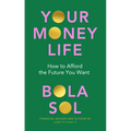 Your Money Life: How to Afford the Future You Want