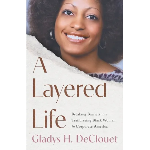 A Layered Life: Breaking Barriers as a Trailblazing Black Woman in Corporate America