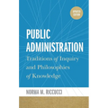 Public Administration: Traditions of Inquiry and Philosophies of Knowledge, updated edition