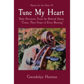 Tune My Heart: Daily Devotions From the Beloved Hymn, "Come, Thou Fount of Every Blessing"