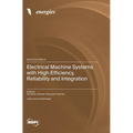 Electrical Machine Systems with High Efficiency, Reliability and Integration