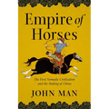 Empire of Horses: The First Nomadic Civilization and the Making of China