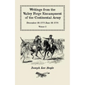 Writings from the Valley Forge Encampment of the Continental Army: December 19, 1777-June 19, 1778, Volume 2, "Winter in this starved Country"