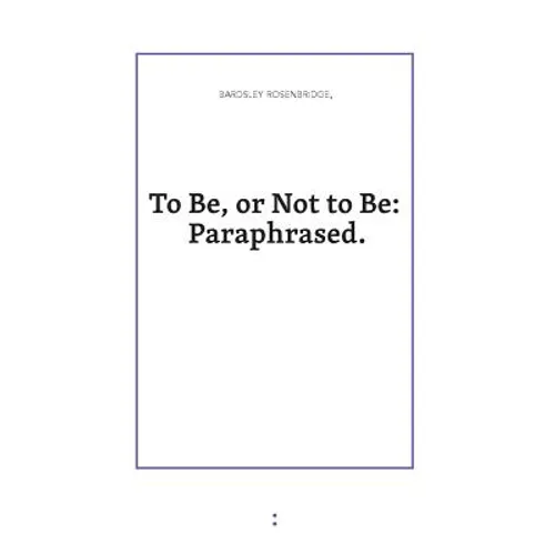 To Be or Not to Be: Paraphrased