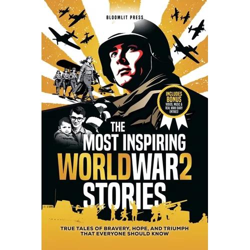 The Most Inspiring World War 2 Stories: The Most Inspiring World War 2 Stories