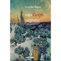 Van Gogh segreto. Il motivo e le ragioni