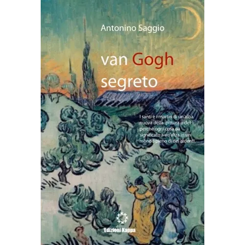 Van Gogh segreto. Il motivo e le ragioni