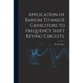 Application of Barium Titanate Capacitors to Frequency Shift Keying Circuits.
