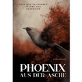Phönix aus der Asche: Dein Weg zu innerer Stärke und Neubeginn
