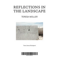 Teresa Moller: Reflections in the Landscape