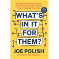 What's in It for Them?: 9 Genius Networking Principles to Get What You Want by Helping Others Get What They Want