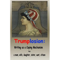 Trumplosion: Writing as a Coping Mechanism