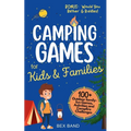 Camping Games for Kids & Families: 100+ Outdoor Family-Fun Games, Activities and Campfire Challenges