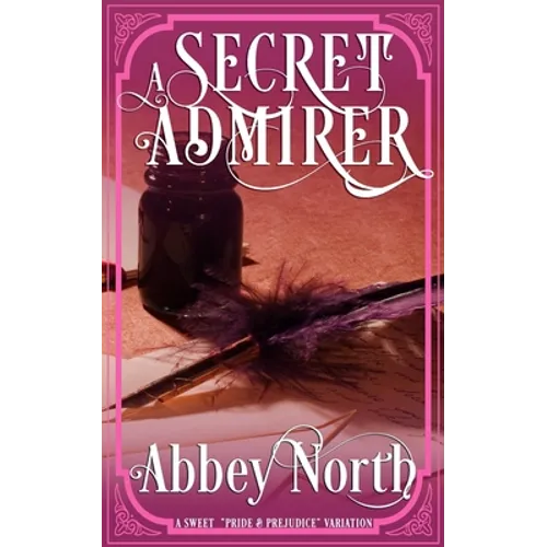A Secret Admirer: A Sweet Pride & Prejudice Variation