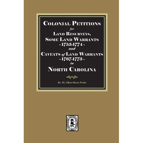 Colonial Petitions for Land Resurveys, Some Land Warrants and Caveats of Land Warrants, 1767-1773