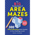 The Big Puzzle Book of Area Mazes: 300 Mind-Bending Math Puzzles in Five Challenge Levels