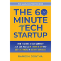 The 60-Minute Tech Startup: How to Start a Tech Company As a Side Hustle in One Hour a Day and Get Customers in Thirty Days (or Less)