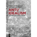 Anti/Idealism: Re-Interpreting a German Discourse
