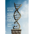 Tyranny of the Gene: Personalized Medicine and Its Threat to Public Health