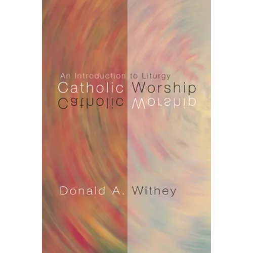 Catholic Worship: An Introduction to Liturgy