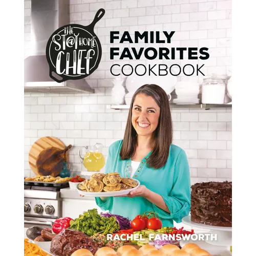 The Stay at Home Chef Family Favorites Cookbook