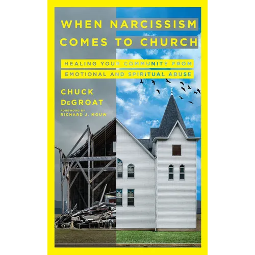 When Narcissism Comes to Church: Healing Your Community from Emotional and Spiritual Abuse