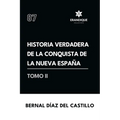 Historia verdadera de la conquista de la Nueva España (Tomo II)