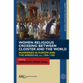 Women Religious Crossing Between Cloister and the World: Nunneries in Europe and the Americas, Ca. 1200-1700