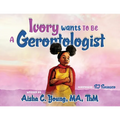 Ivory Wants to Be a Gerontologist