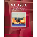 Malaysia Energy Policy, Laws and Regulations Handbook Volume 1 Strategic Information and Basic Laws