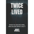 Twice Lived: When the dead returns, who decides what's holy ?