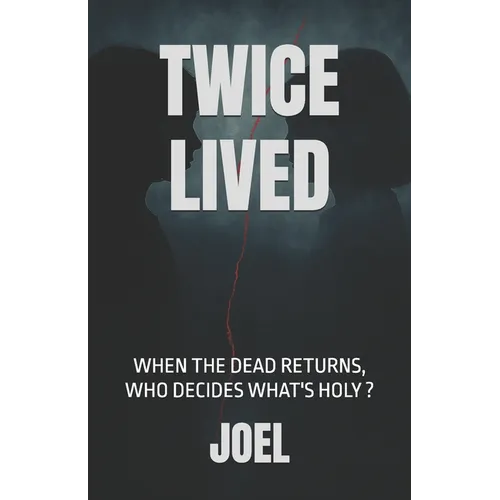 Twice Lived: When the dead returns, who decides what's holy ?