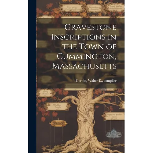 Gravestone Inscriptions in the Town of Cummington, Massachusetts