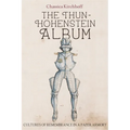 The Thun-Hohenstein Album: Cultures of Remembrance in a Paper Armory