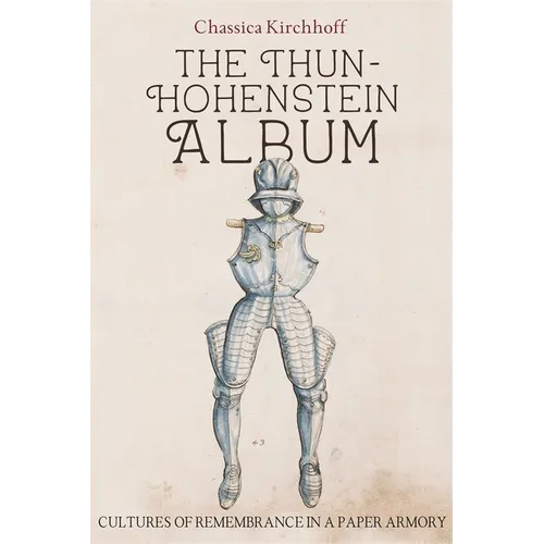 The Thun-Hohenstein Album: Cultures of Remembrance in a Paper Armory