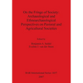 On the Fringe of Society: Archaeological and Ethnoarchaeological Perspectives on Pastoral and Agricultural Societies