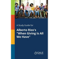 A Study Guide for Alberto Rios's "When Giving Is All We Have"