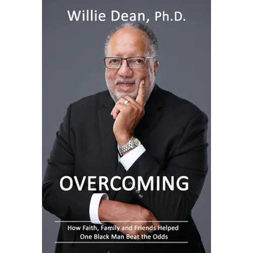 Overcoming: How Faith, Family & Friends Helped One Black Man Beat the Odds