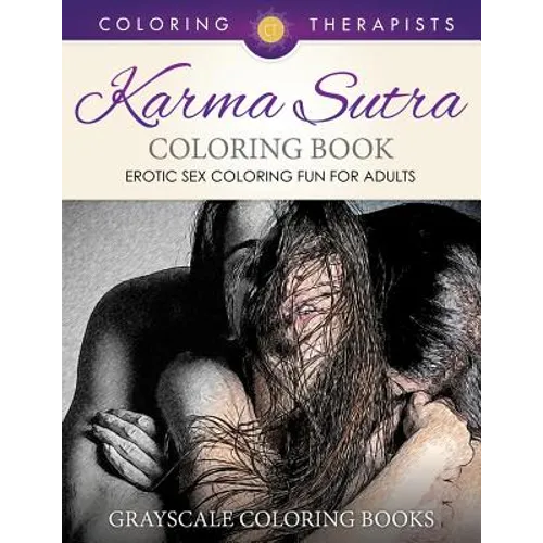 Karma Sutra Coloring Book (Erotic Sex Coloring Fun for Adults) Grayscale Coloring Books
