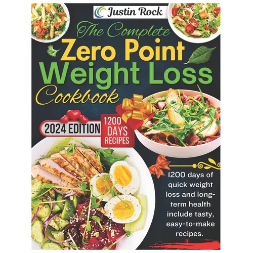 The Complete Zero Point Weight Loss Cookbook: 1200 days of quick weight loss and long-term health include tasty, easy-to-make recipes.
