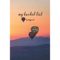 My Bucket List: A Fun And Really Perfect Way To Write Down And Keep Track Of All Of The Things In Life That You Have Wanted To Do, But