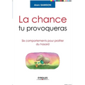 La chance tu provoqueras: Six comportements pour profiter du hasard