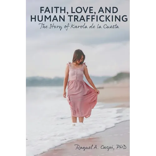 Faith, Love, and Human Trafficking: The Story of Karola de la Cuesta